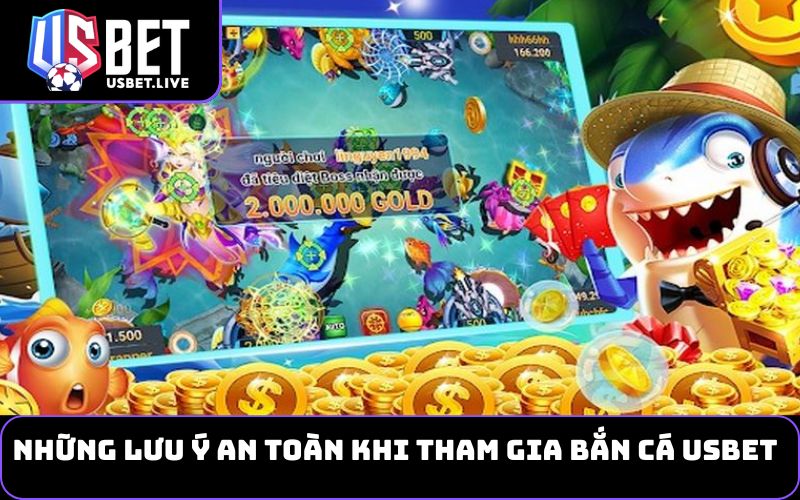 Những Lưu Ý An Toàn Khi Tham Gia Bắn Cá USBET