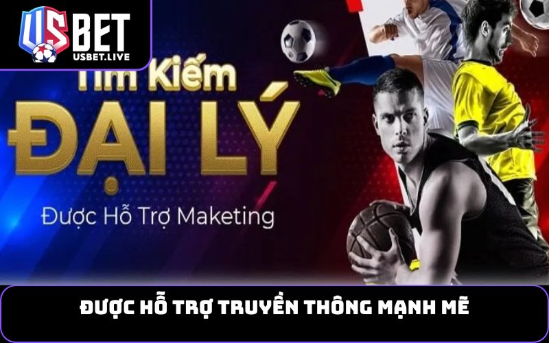 Được hỗ trợ truyền thông mạnh mẽ