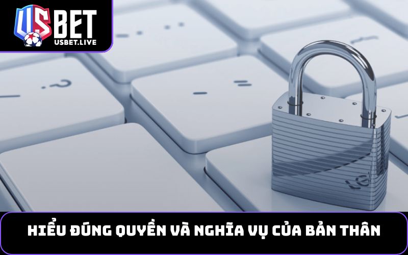 Hiểu đúng quyền và nghĩa vụ của bản thân