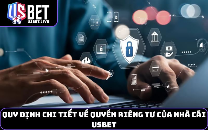 Quy định chi tiết về Quyền riêng tư của nhà cái USBET