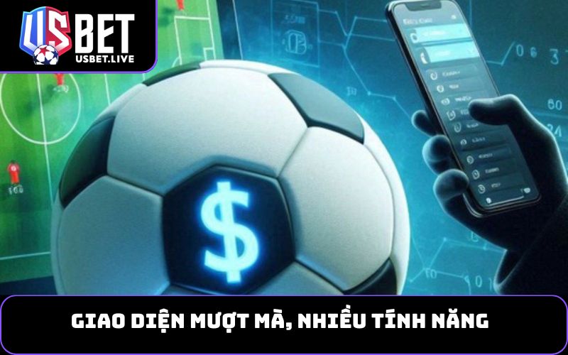 Giao diện mượt mà, nhiều tính năng