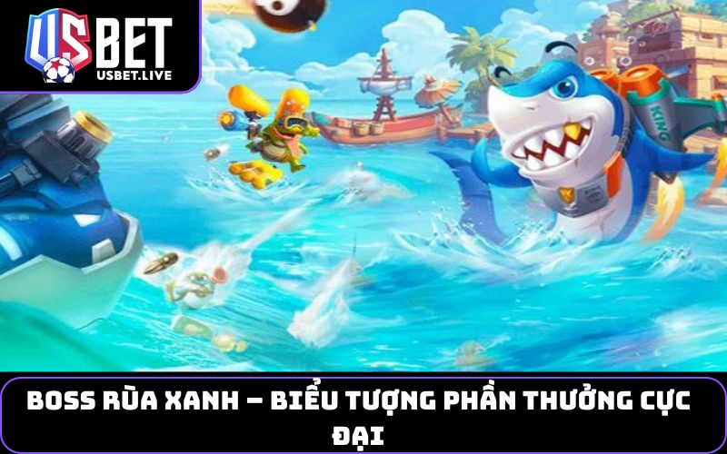 Boss Rùa Xanh – Biểu tượng phần thưởng cực đại