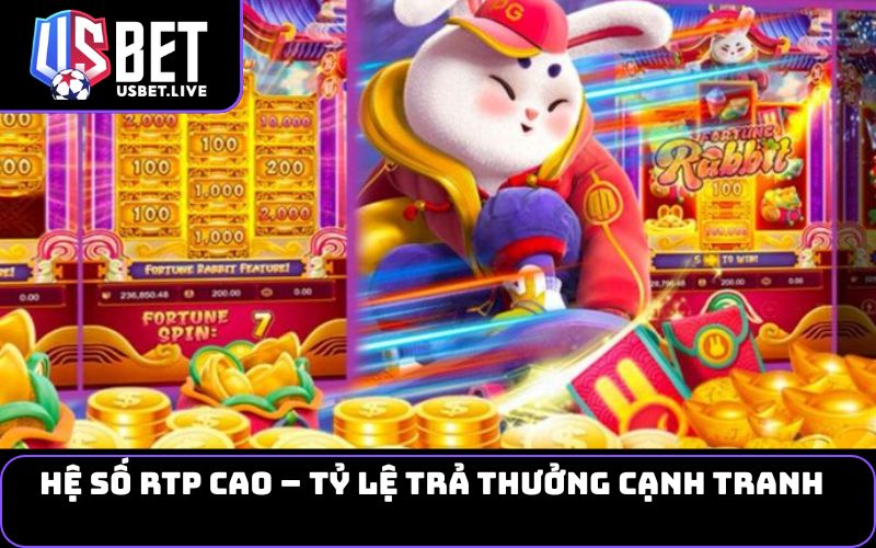 Hệ số RTP cao – Tỷ lệ trả thưởng cạnh tranh